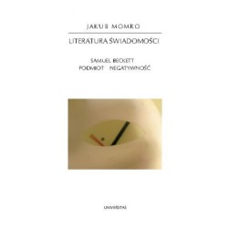 Literatura świadomości. Samuel Beckett - podmiot - negatywność