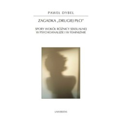 Zagadka „drugiej płci”. Spory wokół różnicy seksualnej w psychoanalizie i feminizmie