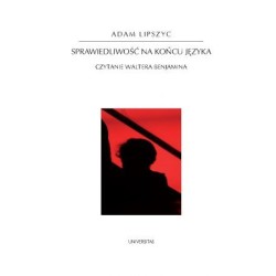 Sprawiedliwość na końcu języka. Czytanie Waltera Benjamina