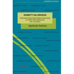 Kobiety na drodze. Doświadczenie przestrzeni publicznej w literaturze przełomu XIX i XX wieku