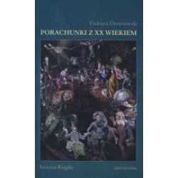 Porachunki z XX wiekiem. Szkice i rozprawy literackie