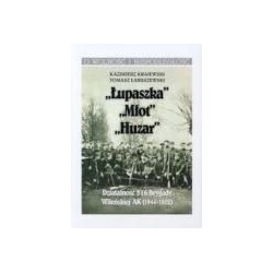 „Łupaszka” „Młot” „Huzar” Działalności 5 i 6 Brygady Wileńskiej AK 1944-1952